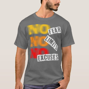 No Fear No Limits No Excuses Inspirational Motiv T-Shirt