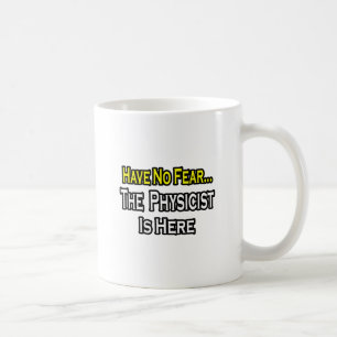 No Fear...Physicist Coffee Mug