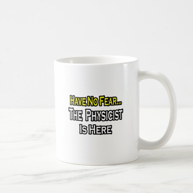 No Fear...Physicist Coffee Mug (Right)