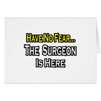 No Fear...Surgeon