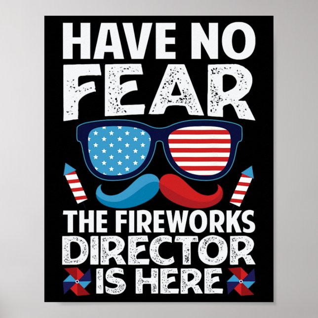 No Fear The Fireworks Director Is Here - July 4th  Poster (Front)