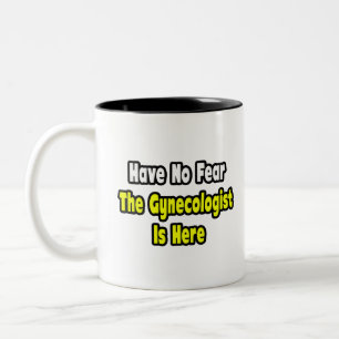 No Fear, The Gynecologist Is Here Two-Tone Coffee Mug