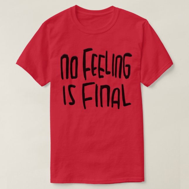 No Feeling is final Rilke Quote T-Shirt (Design Front)