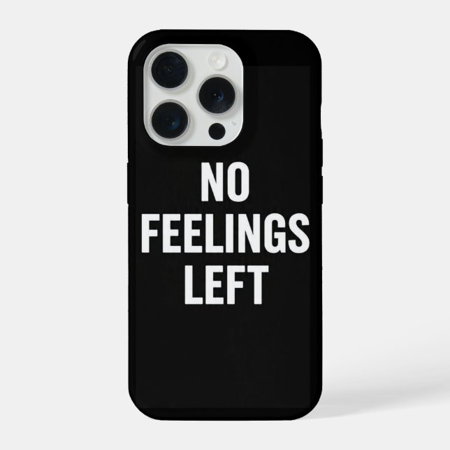 No Feelings Left Bold Meme Phone Case Dark Humour  (Back)