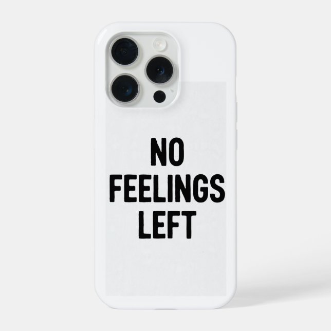 No Feelings Left Funny Phone Case (Back)