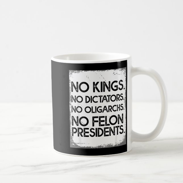 No Felon Presidents No Dictators No Oligarchs No K Coffee Mug (Right)