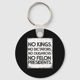 No Felon Presidents No Dictators No Oligarchs No K Key Ring