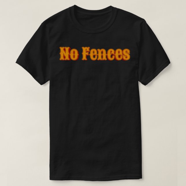 No Fences T-Shirt (Design Front)