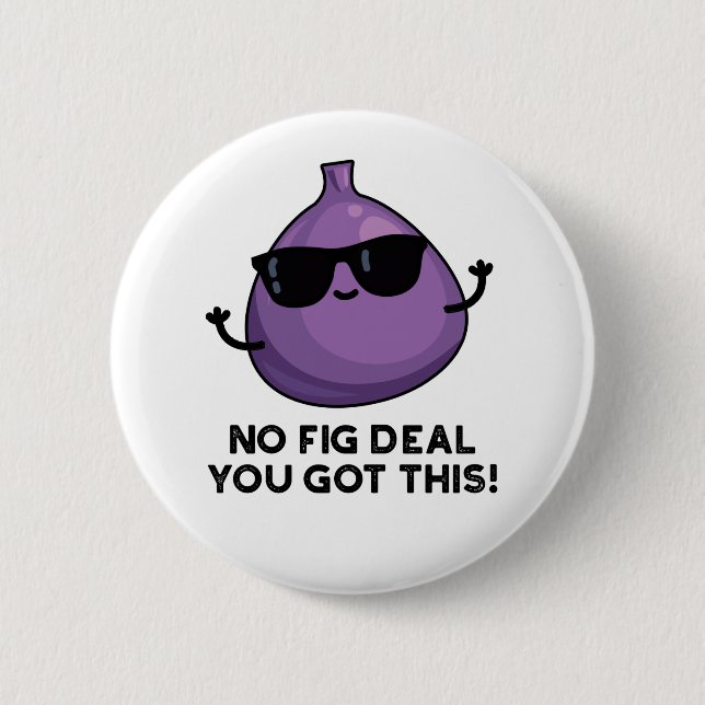 No Fig Deal I Got This Funny Fruit Pun  6 Cm Round Badge (Front)