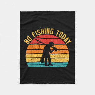 No Fishing Today Funny Sad Fisherman Joke Meme Ret Fleece Blanket