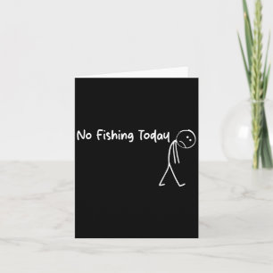 No Fishing Today Funny Sad Stick Man Angling Joke  Card