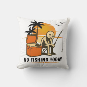 No Fishing Today Sad Stickman Fishing Lovers Cushion