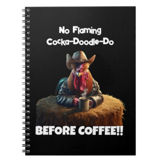No Flaming Cocka-Doodle-Do Notebook