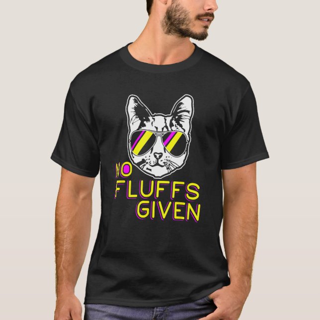 No Fluffs Given Cat Gift T-Shirt (Front)