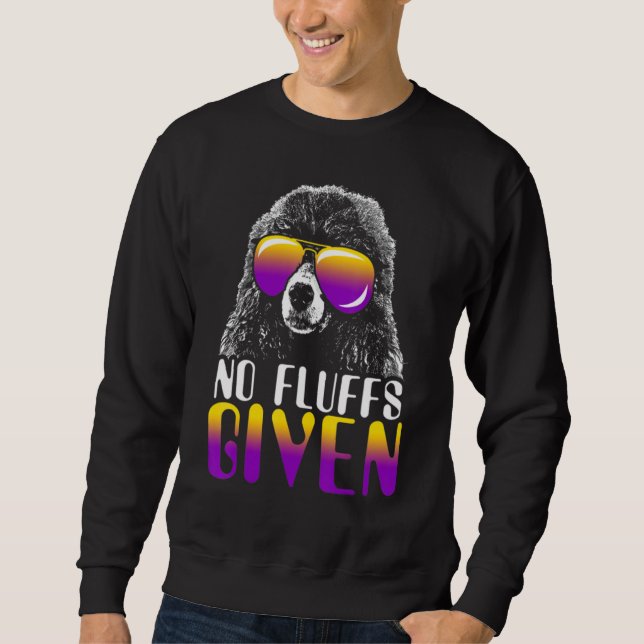 No Fluffs Given Poodle Sunglasses Cute Poodle Sweatshirt (Front)