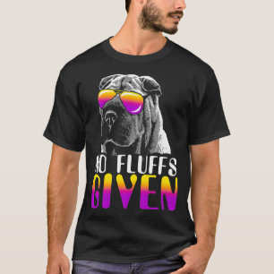 No Fluffs Given SharPei Sunglasses Cute SharPei T-Shirt