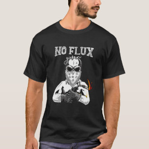 No Flux Given  For Welding Dad T-Shirt