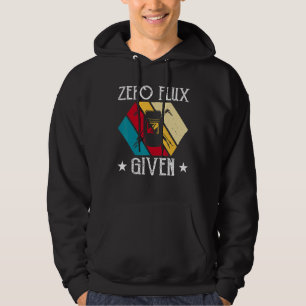 No Flux Given - Funny Welding Welder No Flux Perfe Hoodie