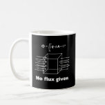 No Flux Given Science Physics Pun Coffee Mug<br><div class="desc">No Flux Given - A witty design inspired by science and physics,  combining humour and a clever pun to create a unique and fun aesthetic.</div>
