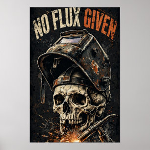 No Flux Given — Welder Skull Sparks Poster