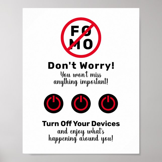 No FOMO (Fear Of Missing Out) Turn Off You Devices Poster (Front)