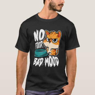 No Food Bad Mood Hungry Cat T-Shirt
