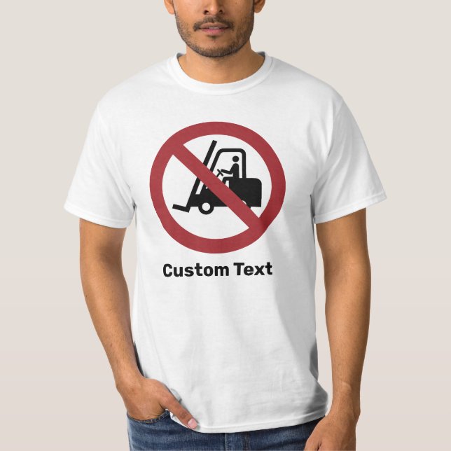 No Fork Lifts Sign T-Shirt (Front)