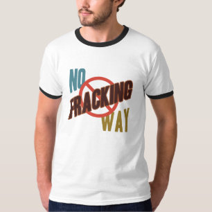 No Fracking Way T-Shirt
