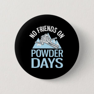 No Friends On Powder Days Funny Skiing 6 Cm Round Badge