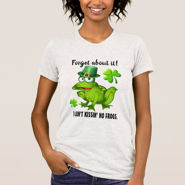 No Frog Kissin' Saint Patrick Version T-Shirt (Front)