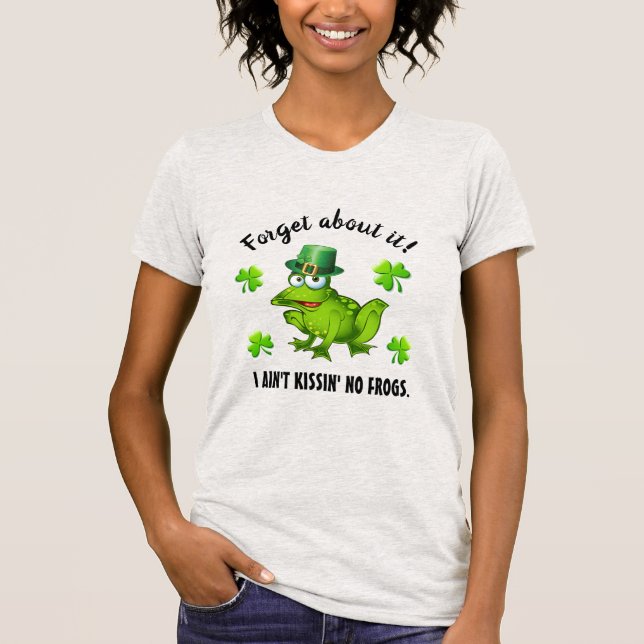 No Frog Kissin' Saint Patrick Version T-Shirt (Front)