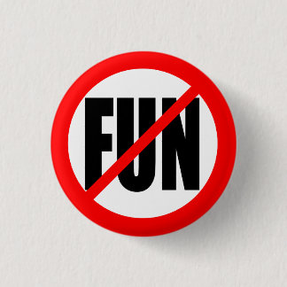 "NO FUN" 3 CM ROUND BADGE