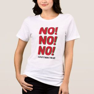 No, Funny Hilarious Graphic Tee For Men and Women