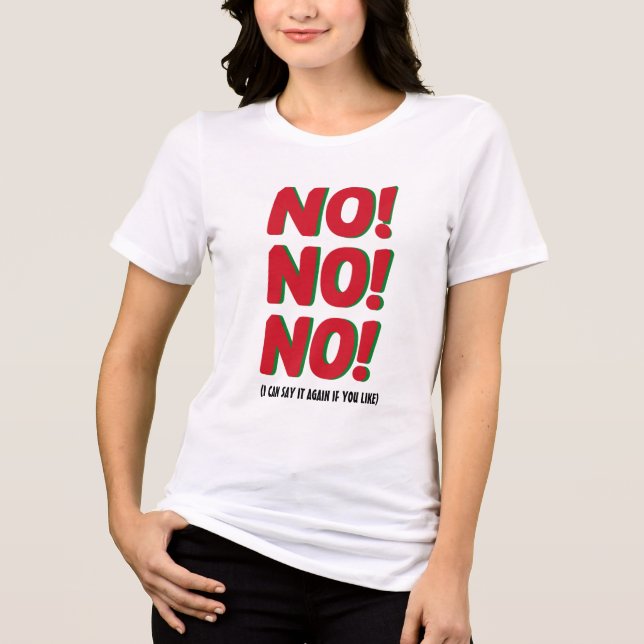 No, Funny Hilarious Graphic Tee For Men and Women (Front)