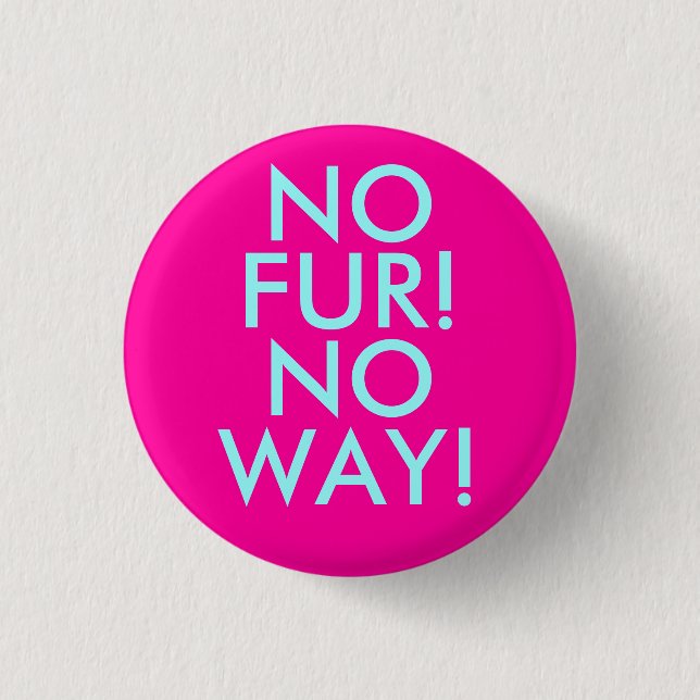 NO, FUR!, NO, WAY! 3 CM ROUND BADGE (Front)