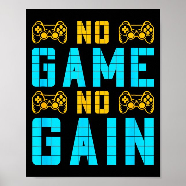 No Game No Gain Funny Gaming Quotes Gift For Playe Poster (Front)