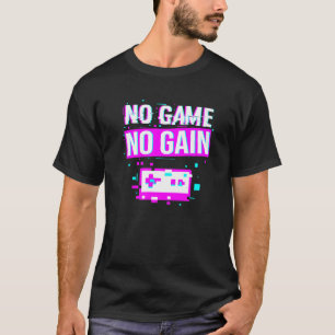 No Game No Gain Pixel Gaming Videogame  T-Shirt
