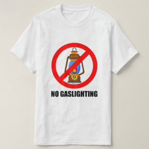 NO GASLIGHTING T-Shirt