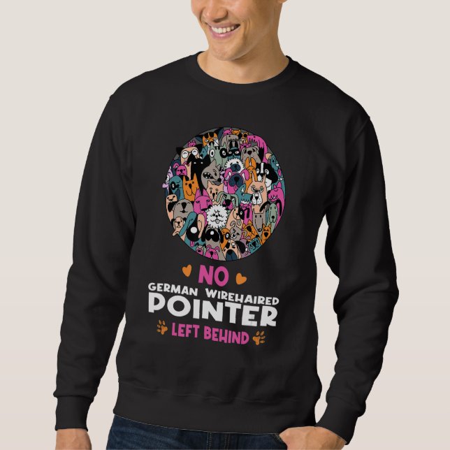 No German Wirehaired Pointer Left Behind Dog Lover Sweatshirt (Front)