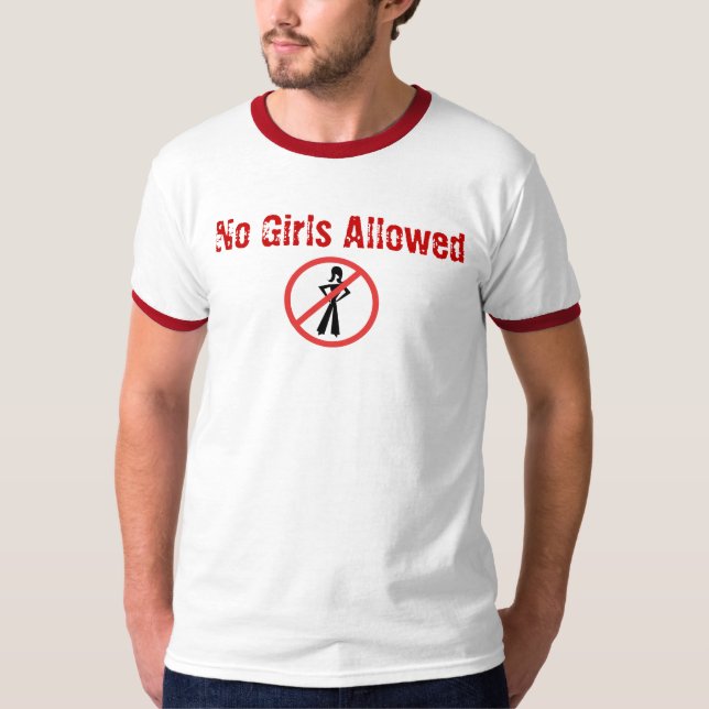 No Girls Allowed T-Shirt (Front)