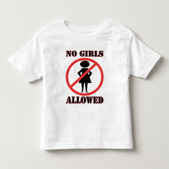 No Girls Allowed Toddler T-Shirt (Front)