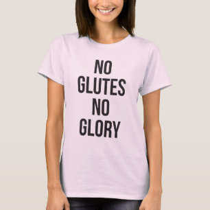 No Glutes No Glory, Women's Workout Inspirational T-Shirt