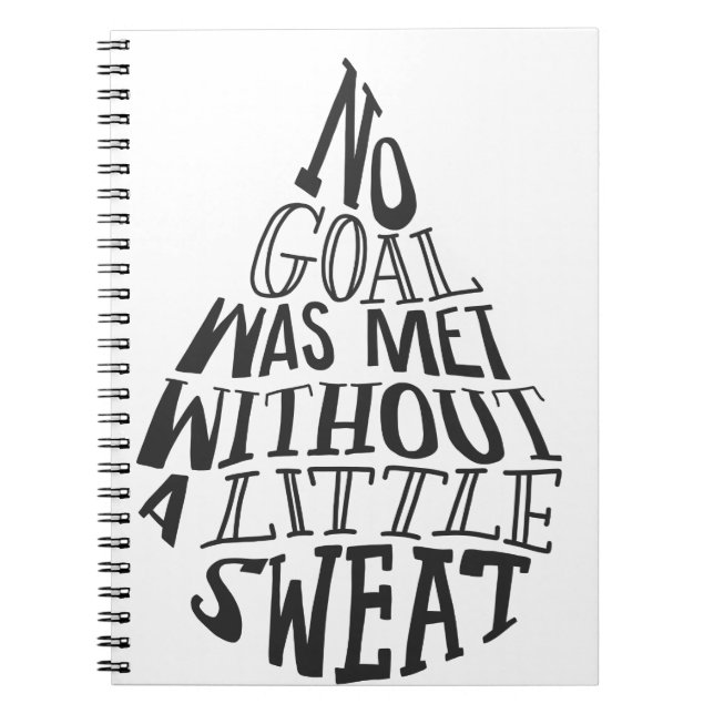 No Goal was Met without a Little Sweat Notebook (Front)