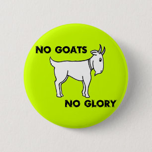 No Goats No Glory 6 Cm Round Badge