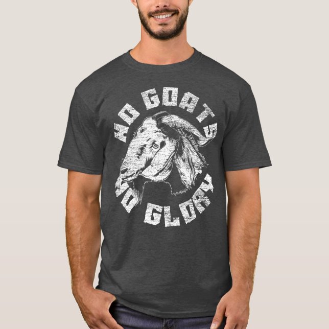 No Goats No Glory Goat T-Shirt (Front)