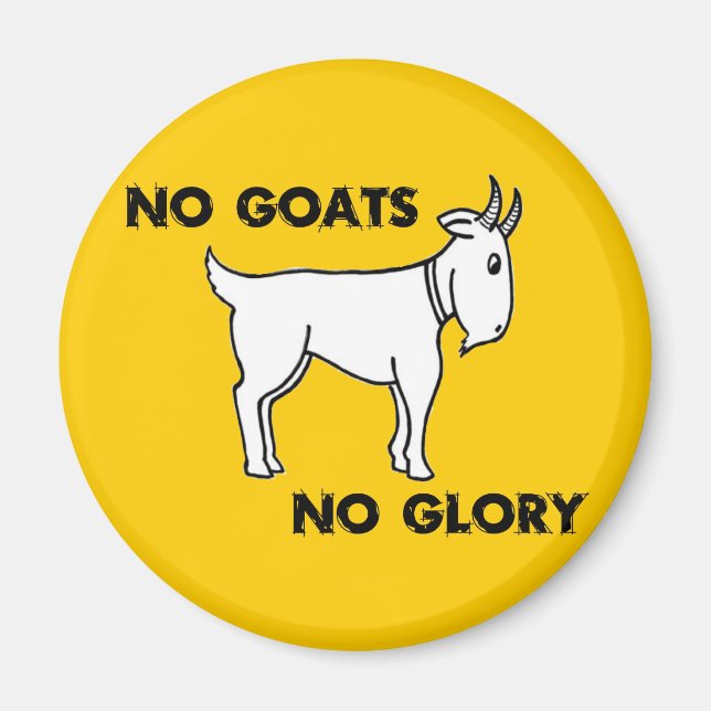 No Goats No Glory Magnet (Front)