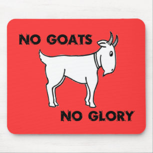 No Goats No Glory Mouse Pad