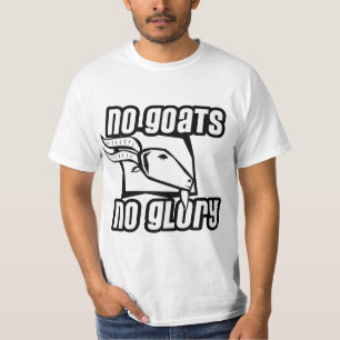 No Goats No Glory T-Shirt