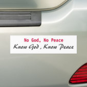 No God, No Peace, Know God , Know Peace Bumper Sticker (On Car)