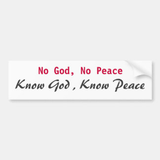 No God, No Peace, Know God , Know Peace Bumper Sticker